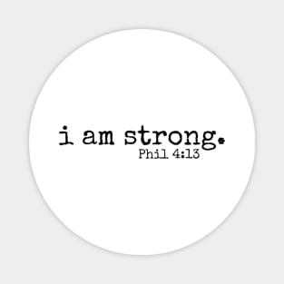 I am strong // Phil 4:13 Magnet